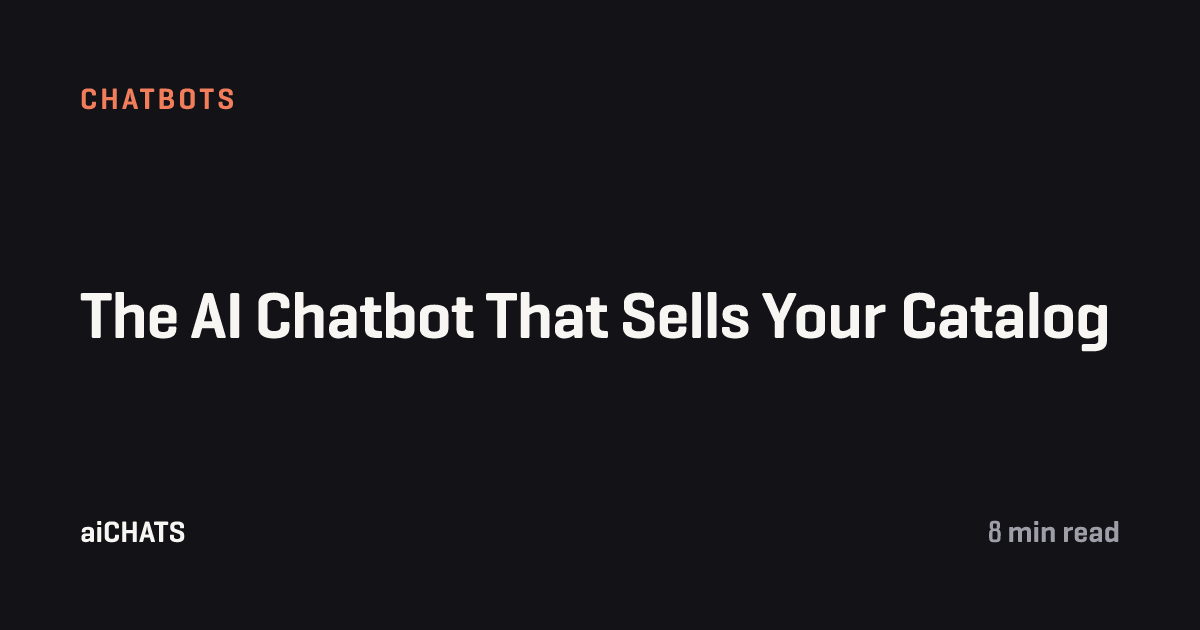 The AI Chatbot That Sells Your Catalog, aiCHATS