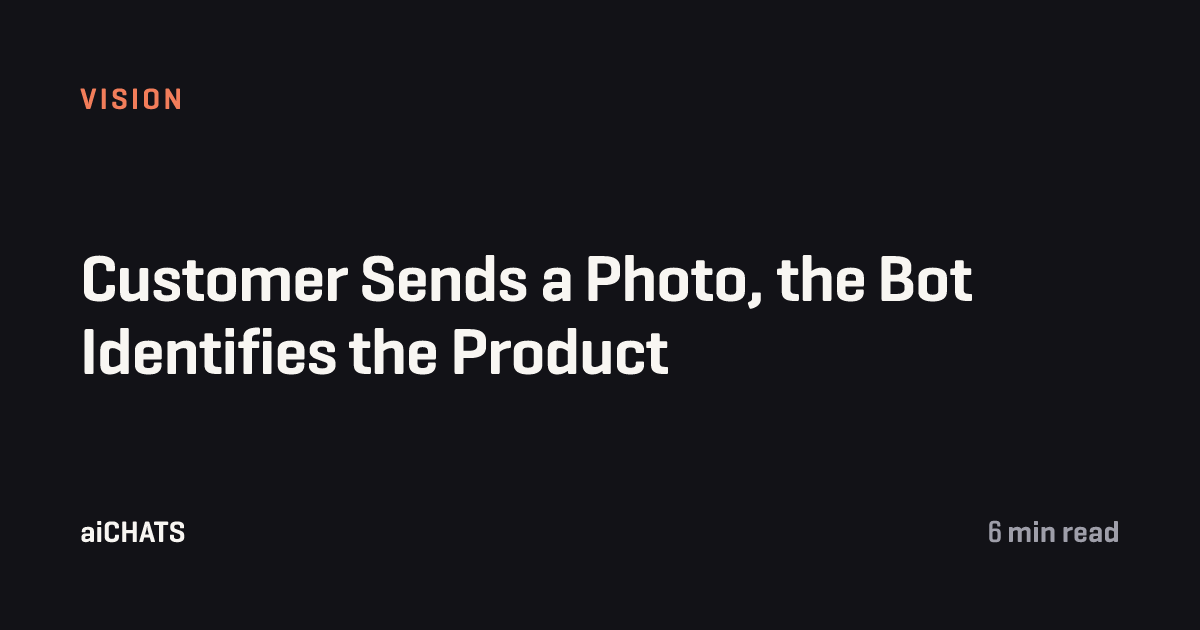Customer Sends a Photo, the Bot Identifies the Product, aiCHATS
