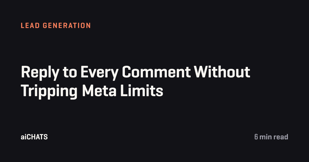 Reply to Every Comment Without Tripping Meta Limits, aiCHATS