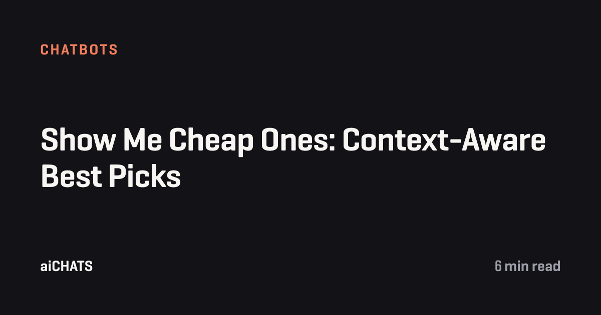 Show Me Cheap Ones: Context-Aware Best Picks, aiCHATS