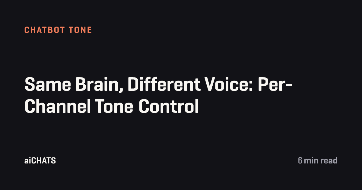 Same Brain, Different Voice: Per-Channel Tone Control, aiCHATS