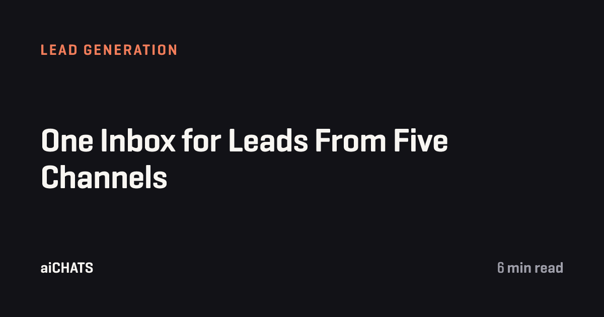 One Inbox for Leads From Five Channels, aiCHATS